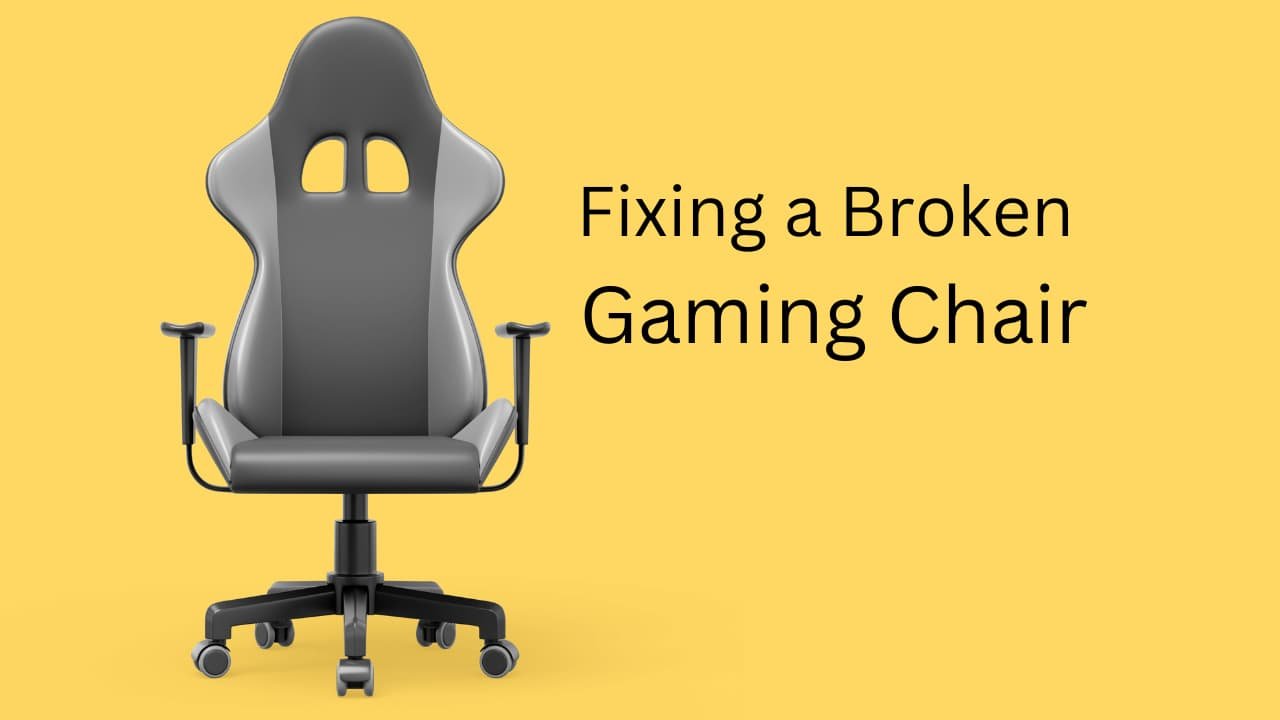 Dealing with a Broken Gaming Chair? Here